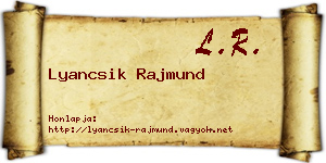 Lyancsik Rajmund névjegykártya